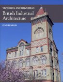 Lynn Pearson - Victorian and Edwardian British Industrial Architecture - 9781785001895 - V9781785001895