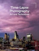 Mark Higgins - Time-Lapse Photography: Art and Techniques - 9781785002090 - V9781785002090
