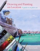 Kevin Scully - Drawing and Painting on Location: A Guide to En Plein-Air - 9781785002403 - KSG0015692