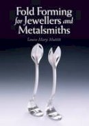 Louise Mary Muttitt - Fold Forming for Jewellers and Metalsmiths - 9781785002724 - V9781785002724