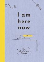 The Mindfulness Project - I am Here Now: A Creative Mindfulness Guide and Journal - 9781785030772 - 9781785030772