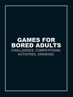 Rebecca Yarros - Games for Bored Adults: Challenges. Competitions. Activities. Drinking. - 9781785033063 - V9781785033063