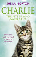Sheila Norton - Charlie the Kitten Who Saved a Life - 9781785034190 - V9781785034190