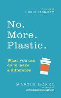 Martin Dorey - No. More. Plastic.: What you can do to make a difference – the #2minutesolution - 9781785039874 - 9781785039874