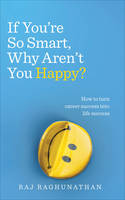 Raj Raghunathan - If You're So Smart Why Aren't You Happy - 9781785040412 - V9781785040412