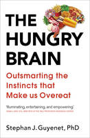 Dr. Stephan Guyenet - The Hungry Brain: Outsmarting the Instincts That Make Us Overeat - 9781785041280 - V9781785041280
