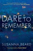 Susanna Beard - Dare to Remember: `Intriguing and gripping´, a psychological thriller that will bring you to the edge of your seat... - 9781785079115 - V9781785079115