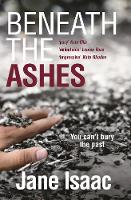 Jane Isaac - DI Will Jackman 2: Beneath the Ashes. Shocking. Page-Turning. Crime Thriller with DI Will Jackman - 9781785079474 - V9781785079474