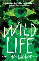Liam Brown - Wild Life: ´Compelling investigation into the dark instincts of masculinity´ Guardian - 9781785079702 - V9781785079702