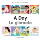 Milet Publishing - My First Bilingual Book -  A Day (English-Italian) - 9781785080418 - V9781785080418