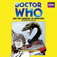 Terrance Dicks - Doctor Who and the Carnival of Monsters: A 3rd Doctor Novelisation - 9781785290039 - 9781785290039