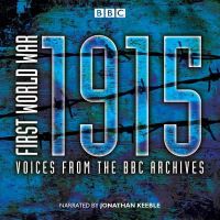 Mark Jones - First World War: 1915: Voices from the BBC Archives - 9781785290152 - V9781785290152