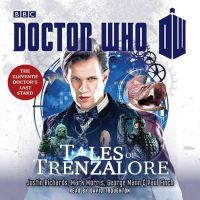 Justin Richards - Doctor Who: Tales of Trenzalore: An 11th Doctor Novel - 9781785290213 - V9781785290213