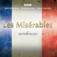 Victor Hugo - Les Miserables: A BBC Radio 4 Full-Cast Dramatisation - 9781785290374 - V9781785290374