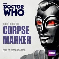 Chris Boucher - Doctor Who: Corpse Marker: A 4th Doctor Novel - 9781785290473 - V9781785290473