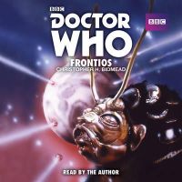 Christopher H Bidmead - Doctor Who: Frontios: A 5th Doctor novelisaton - 9781785290626 - V9781785290626