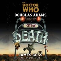 Douglas Adams - Doctor Who: City of Death: A 4th Doctor Novelisation - 9781785290794 - V9781785290794