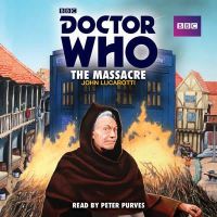 John Lucarotti - Doctor Who: The Massacre: A 1st Doctor Novelisation - 9781785291012 - V9781785291012