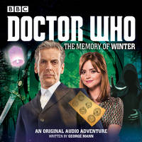 George Mann - Doctor Who: The Memory of Winter: A 12th Doctor Audio Original - 9781785292491 - V9781785292491