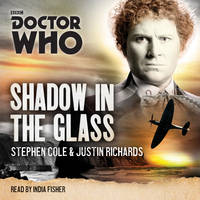 Stephen Cole - Doctor Who: Shadow in the Glass: A 6th Doctor Novel - 9781785292576 - V9781785292576