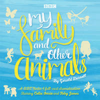 Gerald Durrell - My Family and Other Animals: BBC Radio 4 Full-Cast Dramatization - 9781785292736 - V9781785292736
