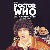 Terrance Dicks - Doctor Who and the Invasion of Time: A 4th Doctor Novelisation - 9781785294662 - V9781785294662