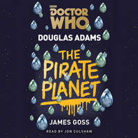 Douglas Adams - Doctor Who: The Pirate Planet: 4th Doctor Novelisation - 9781785295317 - V9781785295317