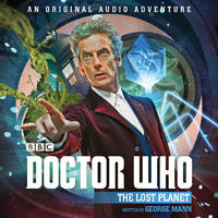 George Mann - Doctor Who: The Lost Planet: 12th Doctor Audio Original - 9781785296932 - V9781785296932