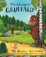 Julia Donaldson - The Glasgow Gruffalo: The Gruffalo in Glaswegian - 9781785300592 - V9781785300592