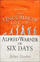 Juliet Conlin - The Uncommon Life of Alfred Warner in Six Days - 9781785300820 - V9781785300820