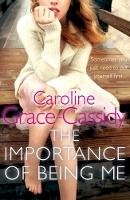 Caroline Grace-Cassidy - The Importance of Being Me - 9781785301247 - V9781785301247