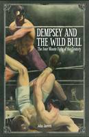 John Jarrett - Dempsey and the Wild Bull: The Four Minute Fight of the Century - 9781785310317 - V9781785310317