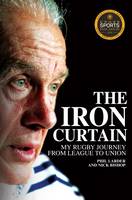 Phil Larder - The Iron Curtain: My Rugby Journey from League to Union - 9781785310393 - V9781785310393