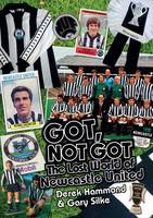 Derek Hammond - Got, Not Got: Newcastle United: The Lost World of Newcastle United - 9781785310737 - V9781785310737