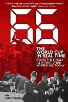 Ian Passingham - 66: The World Cup in Real Time: Relive the Finals as If They Were Happening Today - 9781785311215 - V9781785311215