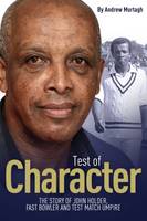 Andrew Murtagh - A Test of Character: The Story of John Holder, Fast Bowler and Test Match Umpire - 9781785311772 - V9781785311772
