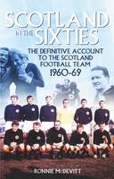 Ronnie Mcdevitt - Scotland in the 60s: The Definitive Account of the Scottish National Football Side During the 1960s - 9781785311802 - V9781785311802