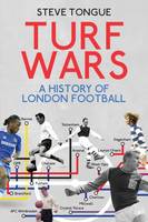 Tongue, Steve - Turf Wars: A History of London Football - 9781785311918 - V9781785311918
