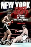 Tom Myler - New York Fight Nights: A Century of Iconic Big Apple Bouts - 9781785312991 - 9781785312991