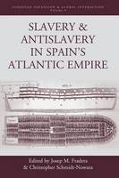 Josep M. Fradera (Ed.) - Slavery and Antislavery in Spain´s Atlantic Empire - 9781785330261 - V9781785330261