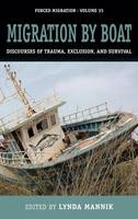 Lynda Mannik (Ed.) - Migration by Boat: Discourses of Trauma, Exclusion and Survival - 9781785331015 - V9781785331015
