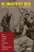 Sean Allan (Ed.) - Re-Imagining DEFA: East German Cinema in its National and Transnational Contexts - 9781785331053 - V9781785331053