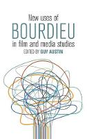 Guy Austin (Ed.) - New Uses of Bourdieu in Film and Media Studies - 9781785331671 - V9781785331671