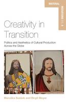 Maruska Svasek (Ed.) - Creativity in Transition: Politics and Aesthetics of Cultural Production Across the Globe - 9781785331831 - V9781785331831