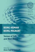 Anne Sigfrid Gronseth (Ed.) - Being Human, Being Migrant: Senses of Self and Well-Being - 9781785332104 - V9781785332104
