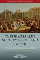 Christiane Eisenberg - The Rise of Market Society in England, 1066-1800 - 9781785332173 - V9781785332173