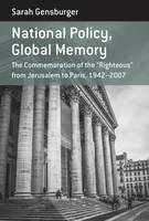 Sarah Gensburger - National Policy, Global Memory: The Commemoration of the a  Righteousa   From Jerusalem to Paris, 1942-2007 - 9781785332548 - V9781785332548