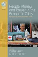 Keith Hart (Ed.) - People, Money and Power in the Economic Crisis: Perspectives from the Global South - 9781785333422 - V9781785333422