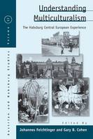 Johannes Feichtinger (Ed.) - Understanding Multiculturalism: The Habsburg Central European Experience - 9781785333446 - V9781785333446