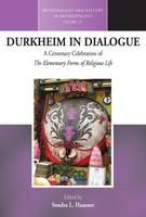Sondra L. Hausner (Ed.) - Durkheim in Dialogue: A Centenary Celebration of <i>The Elementary Forms of Religious Life</i> - 9781785333453 - V9781785333453